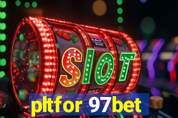 pltfor 97bet